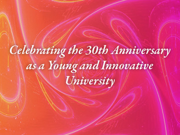 Celebrating the 30th Anniversary as a Young and Innovative University